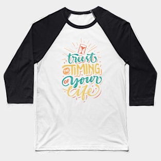 Trust timing of your life Baseball T-Shirt